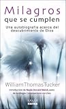 Milagros Que Se Cumpen/ Miracles Made Possible: Una Autobiografia Acerca Del Descubrimiento De Dios / an Autobiographical Discovery of God