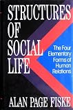Structures of Social Life: The Four Elementary Forms of Human Relations : Communal Sharing, Authority Ranking, Equality Matching, Market Pricing