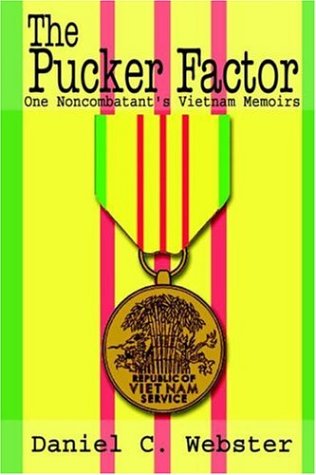 The Pucker Factor: One Noncombatant's Vietnam Memoirs