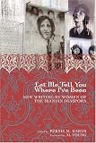 Let Me Tell You Where Ive Been: New Writing by Women of the Iranian Diaspora