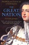 The Great Nation: France from Louis XV to Napoleon (New Penguin History of France S.)