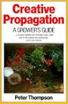 Creative Propagation: A Growers Guide