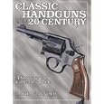 Classic Handguns of the 20th Century by  David W. Arnold