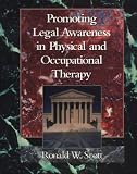Promoting Legal Awareness in Physical and Occupational Therapy Promoting Legal Awareness in Physical and Occupational Therapy