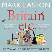 Britain etc.: The Way We Live and How We Got There | [Mark Easton]