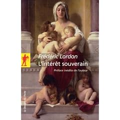 L'int�r�t souverain : Essai d'anthropologie �conomique spinoziste