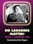 No Laughing Matter: How I Carried On