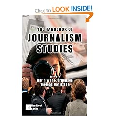 The Handbook of Journalism Studies (ICA Handbook Series)