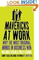 Mavericks at Work: Why the most original minds in business win