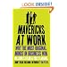 Mavericks at Work: Why the most original minds in business win