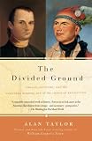The Divided Ground : Indians, Settlers, and the Northern Borderland of the American Revolution