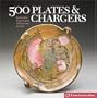 500 Plates & Chargers: Innovative Expressions of Function & Style (500 Series)
