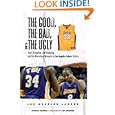 The Good, the Bad, and the Ugly Los Angeles Lakers: Heart-Pounding, Jaw-Dropping, and Gut-Wrenching Moments from Los... by Steven Travers