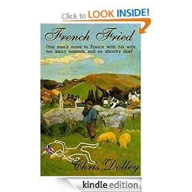 French Fried: one man's move to France with too many animals and an identity thief