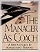 The Manager As Coach - A New Concept in Management Training (Part 2 - Build Teams Out...