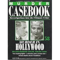 Murder in Hollwood: William Demond Taylor, Thelma Todd (Murder Casebook: Investigations into the Ultimate Crime)