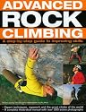 Advanced Rock Climbing: A Step-by-step Guide to Improving Skills - Expert Techniques, Ropework and the Great Climbs of the World