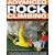 Advanced Rock Climbing: A Step-by-step Guide to Improving Skills - Expert Techniques, Ropework and the Great Climbs of the World