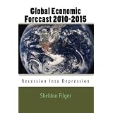Global Economic Forecast 2010-2015: Recession Into Depression