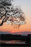 Cover of Faith, Hope & Love by Doris Washington 1436324173
