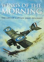 Wings of the Morning: The Life of Captain James Belgrave