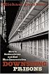 Downsizing Prisons: How to Reduce Crime and End Mass Incarceration