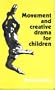 Movement and Creative Drama for Children
