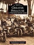 Greater Syracuse: A Twentieth-Century Album (Images of America: New York)