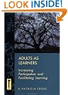 Adults as Learners: Increasing Participation and Facilitating Learning (Josse Bass Higher and Adult Education)