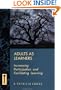Adults as Learners: Increasing Participation and Facilitating Learning (Josse Bass Higher and Adult Education)