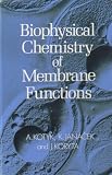 Biophysical chemistry of membrane functions