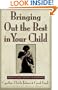 Bringing Out the Best in Your Child: 80 Ways to Focus on Every Kid's Strengths