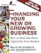 Book Financing Your New or Growing Business: How to Find and Get Capital for Your Venture