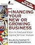 Financing Your New or Growing Business: How to Find and Get Capital for Your Venture