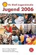 Jugend 2006. 15. Shell Jugendstudie: Eine pragmatische Generation unter Druck