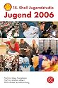 Jugend 2006. 15. Shell Jugendstudie: Eine pragmatische Generation unter Druck