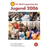 Jugend 2006. 15. Shell Jugendstudie: Eine pragmatische Generation unter Druck