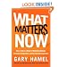 What Matters Now: How to Win in a World of Relentless Change, Ferocious Competition, and Unstoppable Innovation