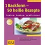 1 Backform - 50 hei�e Rezepte: Braten, backen, gra&hellip von Cornelia Schinharl