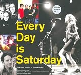 Every Day Is Saturday: The Rock Photography of Peter Ellenby