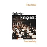 Orchester Management: Ein Leitfaden f�r die Praxisvon "Thomas Brezinka"