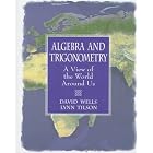 Algebra and Trigonometry: A View of the World Around Us by David Wells and Lynn Tilson
