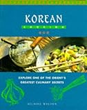 Korean cooking : explore one of the orient's greatest culinary secrets