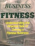 The Business of Fitness: Understanding the Financial Side of Owning a Fitness Business