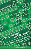 Viren, W�rmer und Trojaner. Streifz�ge in der Computerwelt
