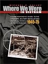 Where We Were in Vietnam: A Comprehensive Guide to the Firebases, Military Installations and Naval Vessels of the Vietnam War