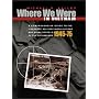 Where We Were in Vietnam: A Comprehensive Guide to the Firebases, Military Installations and Naval Vessels of the Vietnam War, 1945-1975