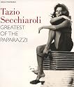 Tazio Secchiaroli: First of the Paparazzi