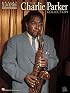 Charlie Parker Collection: Alto Saxophone (Artist Transcriptions)
