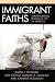 Book Immigrant Faiths: Transforming Religious Life in America